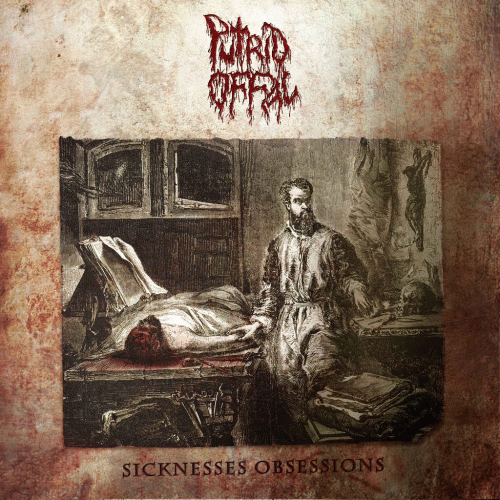 Putrid Offal : Sicknesses Obsessions